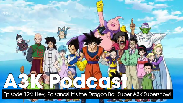 Hey, Paisanos! It’s the Dragon Ball Super A3K Supershow! – A3K Podcast